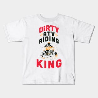 Dirty ATV riding KING / ATV lover gift idea / ATV riding present / Four Wheeler Dirt Bike Kids T-Shirt